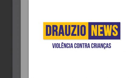 Thumbnail do Drauzio News 23, sobre violência contra crianças.